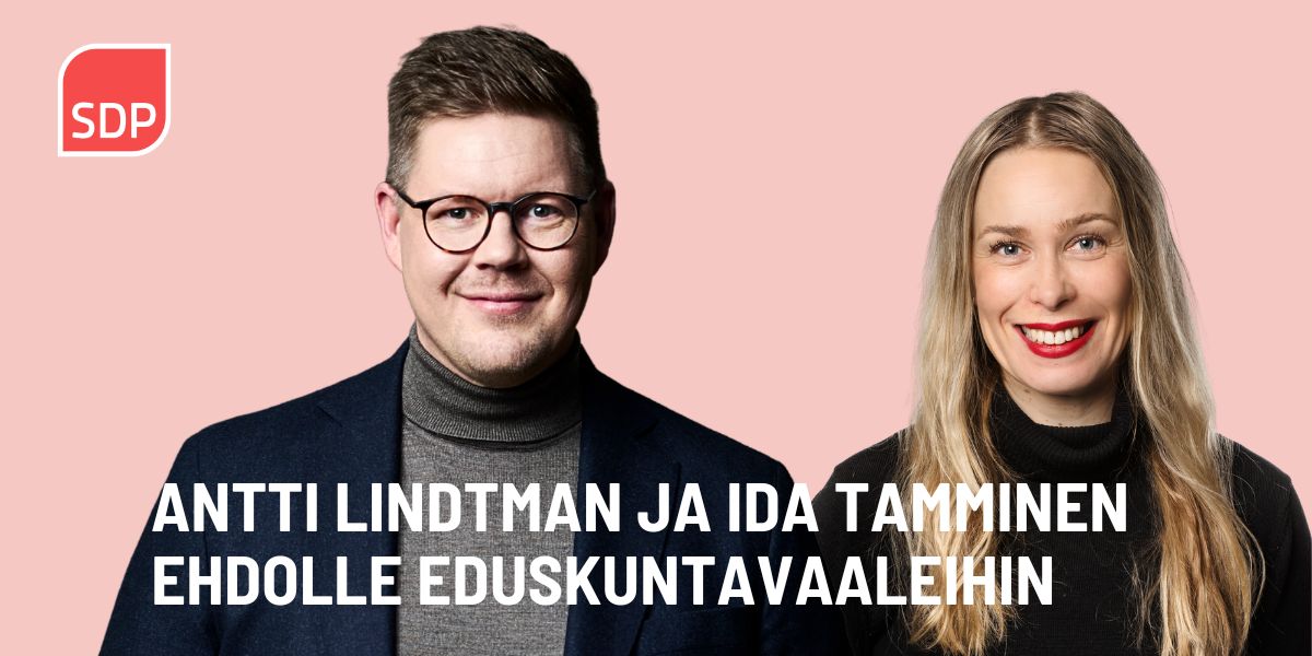 ANTTI LINDTMAN JA IDA TAMMINEN EHDOLLE EDUSKUNTAVAALEIHIN
