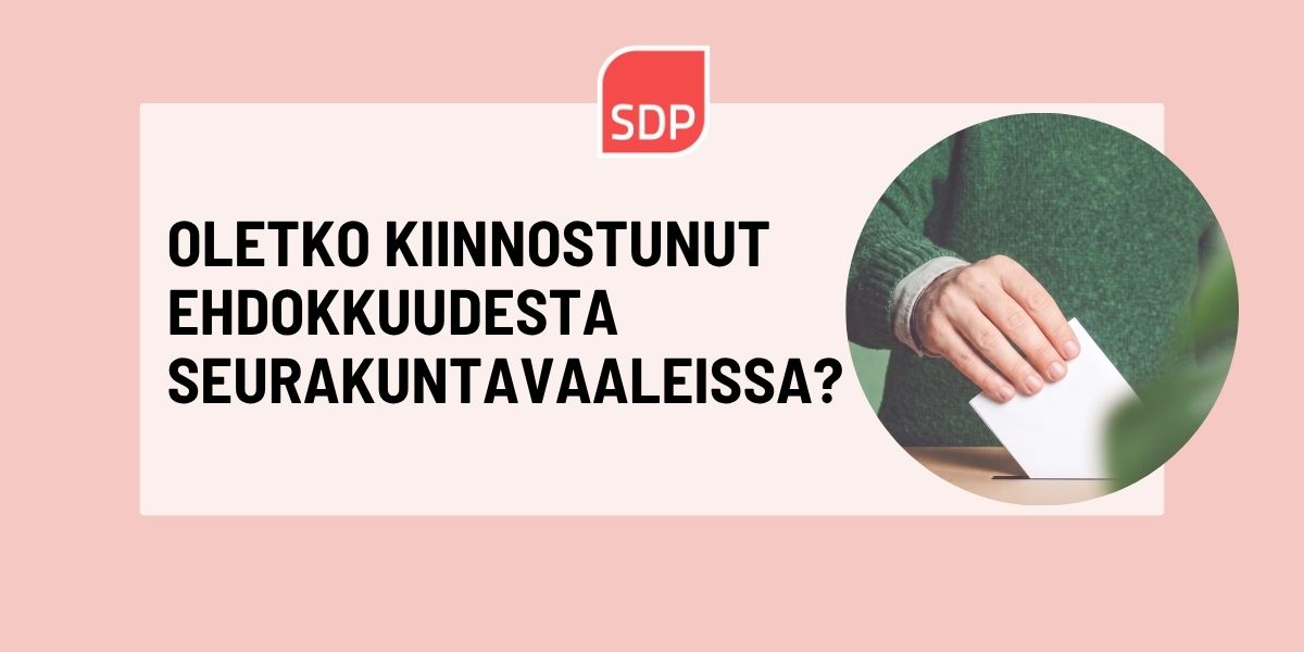 OLETKO KIINNOSTUNUT EHDOKKUUDESTA SEURAKUNTAVAALEISSA?